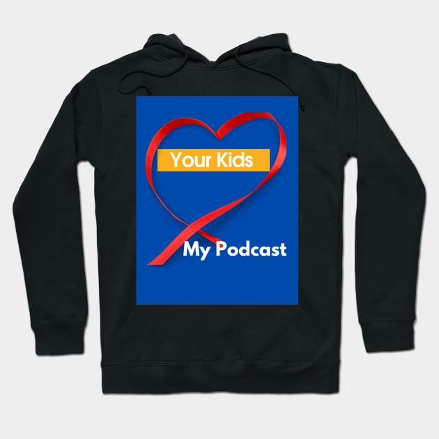 Your Kids Heart My Podcast Hoodie by SoloMoms! Talk Shop